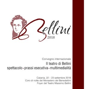 Convegno Internazionale “Il Teatro di Bellini. Spettacolo prassi esecutiva multimedialità”